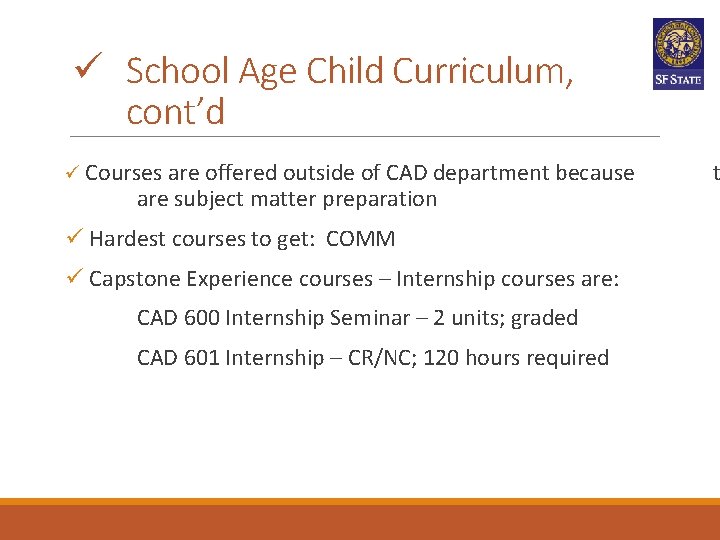 ü School Age Child Curriculum, cont’d ü Courses are offered outside of CAD department ü School Age Child Curriculum, cont’d ü Courses are offered outside of CAD department