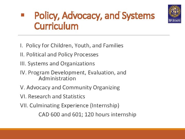 § Policy, Advocacy, and Systems Curriculum I. Policy for Children, Youth, and Families II. § Policy, Advocacy, and Systems Curriculum I. Policy for Children, Youth, and Families II.
