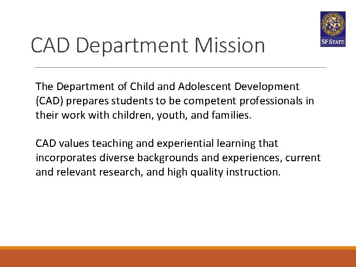 CAD Department Mission The Department of Child and Adolescent Development (CAD) prepares students to CAD Department Mission The Department of Child and Adolescent Development (CAD) prepares students to