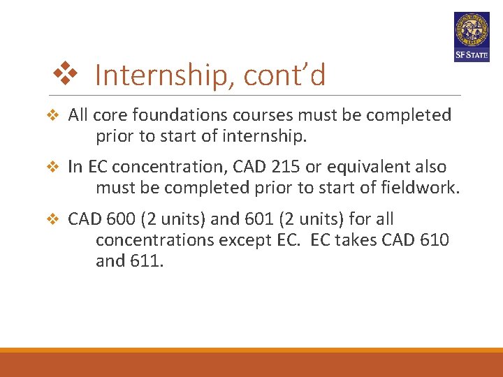 Internship, cont’d All core foundations courses must be completed prior to start of Internship, cont’d All core foundations courses must be completed prior to start of