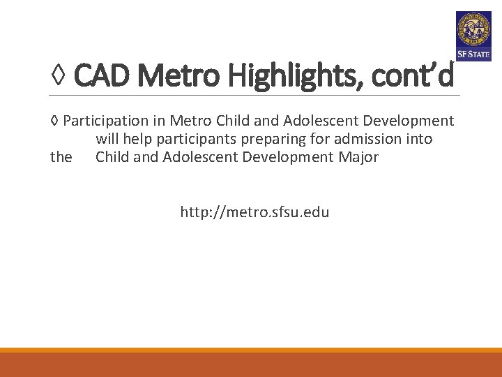 ◊ CAD Metro Highlights, cont’d ◊ Participation in Metro Child and Adolescent Development will ◊ CAD Metro Highlights, cont’d ◊ Participation in Metro Child and Adolescent Development will