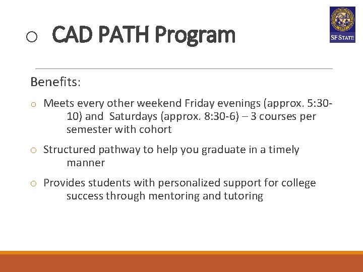 o CAD PATH Program Benefits: o Meets every other weekend Friday evenings (approx. 5: o CAD PATH Program Benefits: o Meets every other weekend Friday evenings (approx. 5: