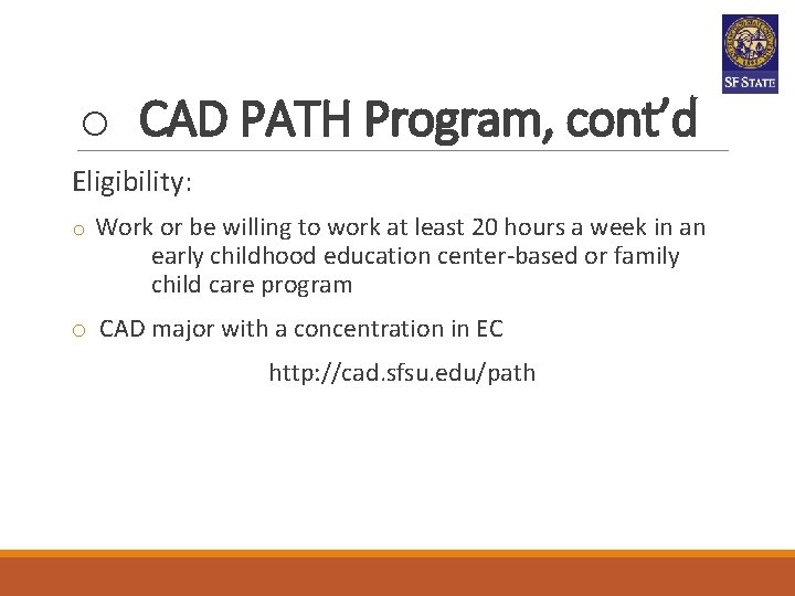 o CAD PATH Program, cont’d Eligibility: o Work or be willing to work at o CAD PATH Program, cont’d Eligibility: o Work or be willing to work at