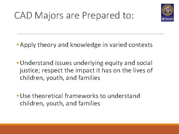 CAD Majors are Prepared to: • Apply theory and knowledge in varied contexts • CAD Majors are Prepared to: • Apply theory and knowledge in varied contexts •