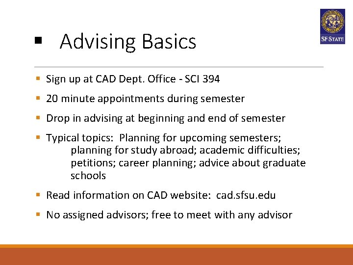§ Advising Basics § Sign up at CAD Dept. Office - SCI 394 § § Advising Basics § Sign up at CAD Dept. Office - SCI 394 §