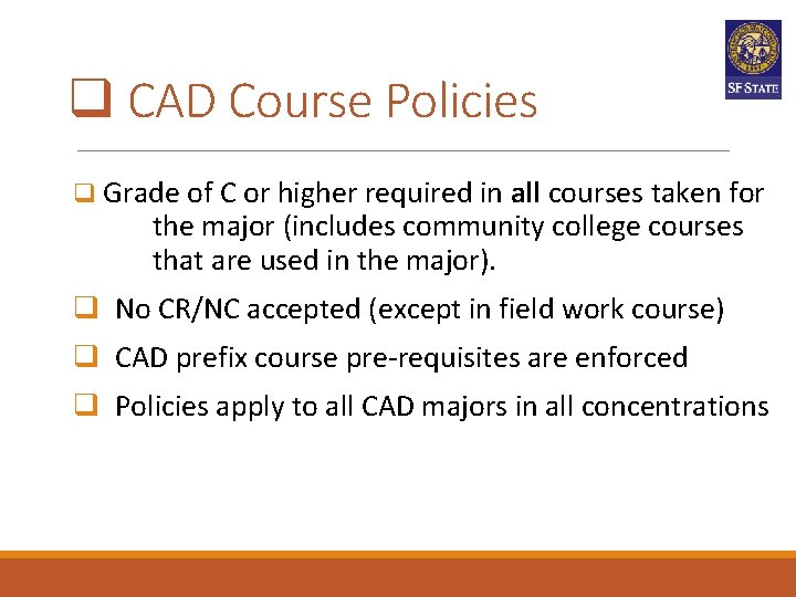 q CAD Course Policies q Grade of C or higher required in all courses q CAD Course Policies q Grade of C or higher required in all courses
