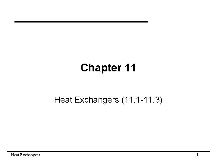 Chapter 11 Heat Exchangers (11. 1 -11. 3) Heat Exchangers 1 
