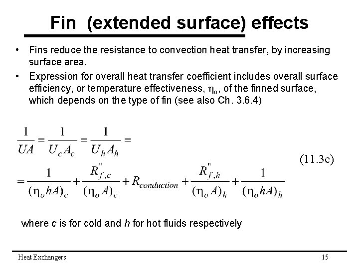 Fin (extended surface) effects • Fins reduce the resistance to convection heat transfer, by