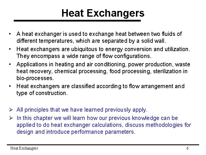 Heat Exchangers • A heat exchanger is used to exchange heat between two fluids