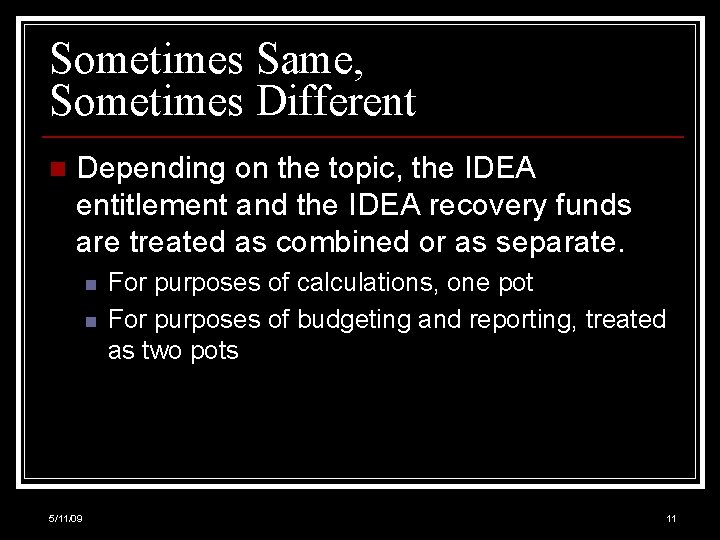 Sometimes Same, Sometimes Different n Depending on the topic, the IDEA entitlement and the