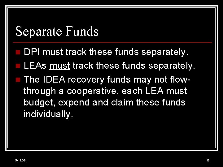 Separate Funds DPI must track these funds separately. n LEAs must track these funds