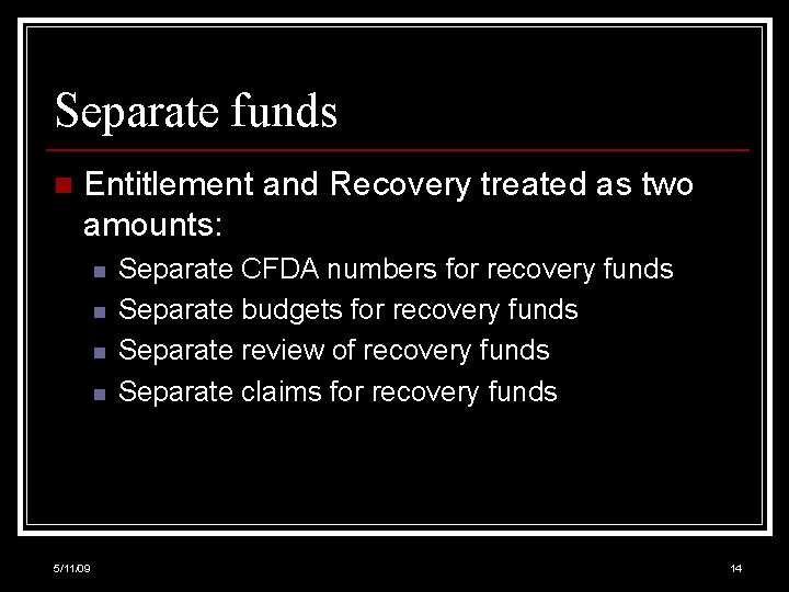Separate funds n Entitlement and Recovery treated as two amounts: n n 5/11/09 Separate