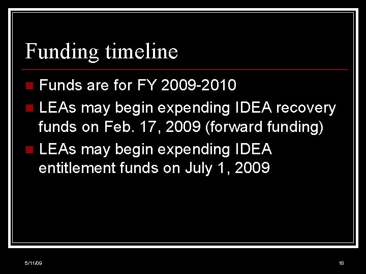 Funding timeline Funds are for FY 2009 -2010 n LEAs may begin expending IDEA