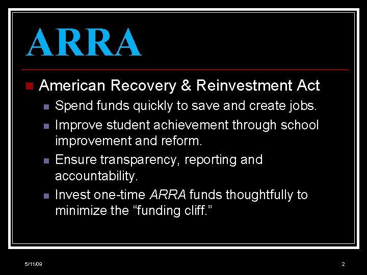ARRA n American Recovery & Reinvestment Act n n 5/11/09 Spend funds quickly to