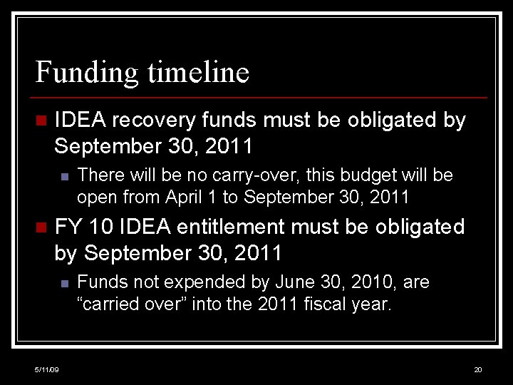 Funding timeline n IDEA recovery funds must be obligated by September 30, 2011 n