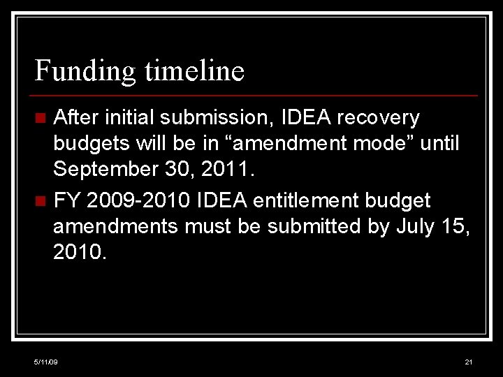 Funding timeline After initial submission, IDEA recovery budgets will be in “amendment mode” until