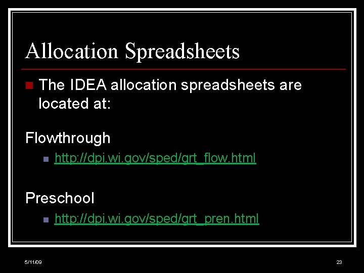 Allocation Spreadsheets n The IDEA allocation spreadsheets are located at: Flowthrough n http: //dpi.