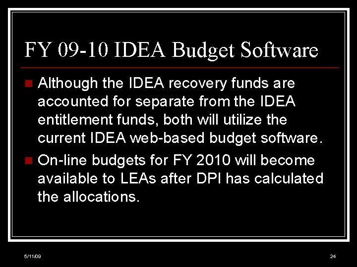 FY 09 -10 IDEA Budget Software Although the IDEA recovery funds are accounted for