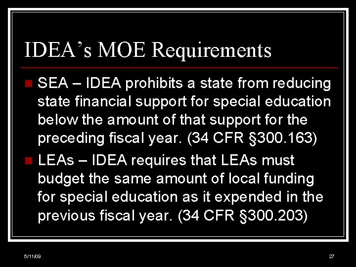 IDEA’s MOE Requirements SEA – IDEA prohibits a state from reducing state financial support