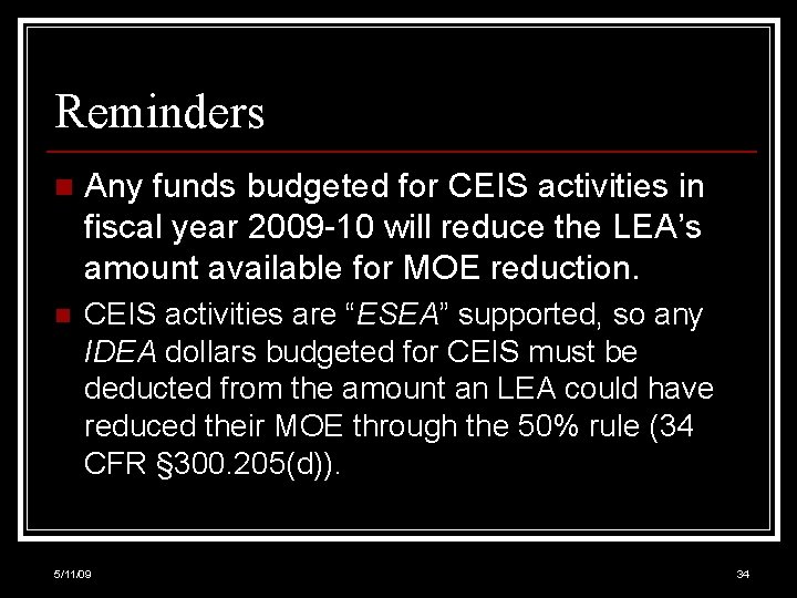 Reminders n Any funds budgeted for CEIS activities in fiscal year 2009 -10 will