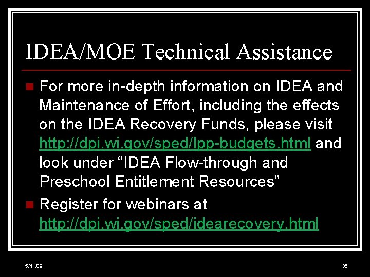 IDEA/MOE Technical Assistance For more in-depth information on IDEA and Maintenance of Effort, including