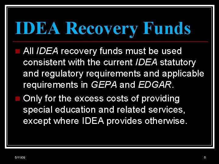 IDEA Recovery Funds All IDEA recovery funds must be used consistent with the current