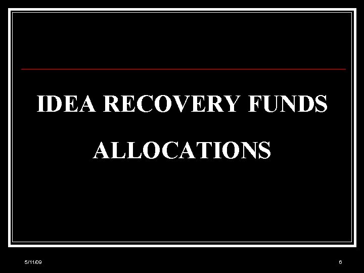 IDEA RECOVERY FUNDS ALLOCATIONS 5/11/09 6 