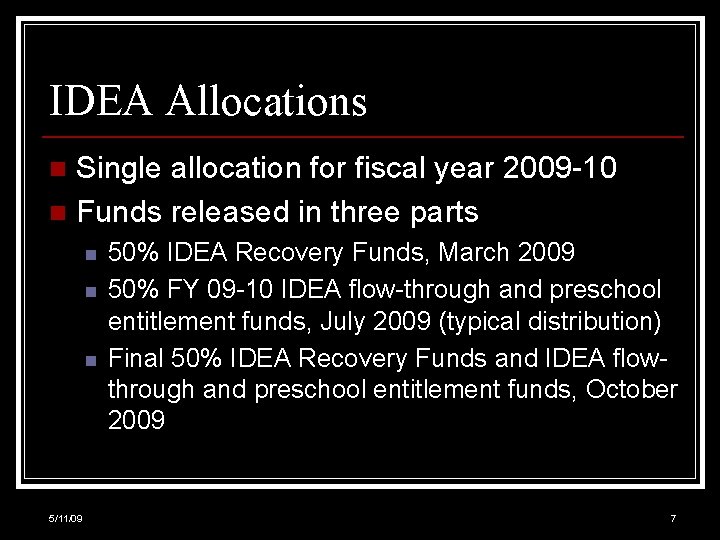 IDEA Allocations Single allocation for fiscal year 2009 -10 n Funds released in three