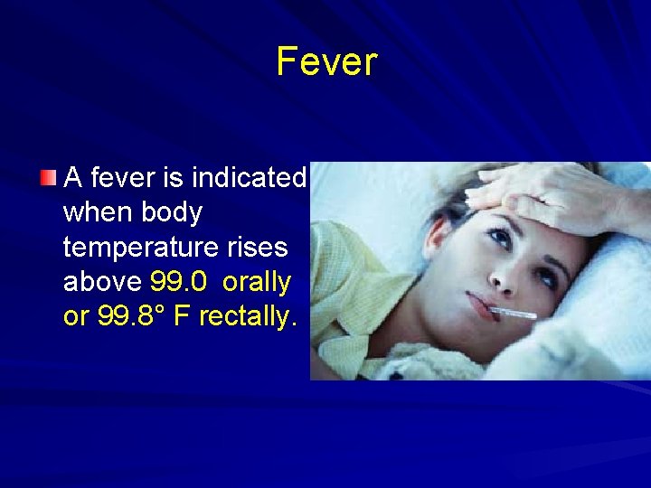 Fever A fever is indicated when body temperature rises above 99. 0 orally or