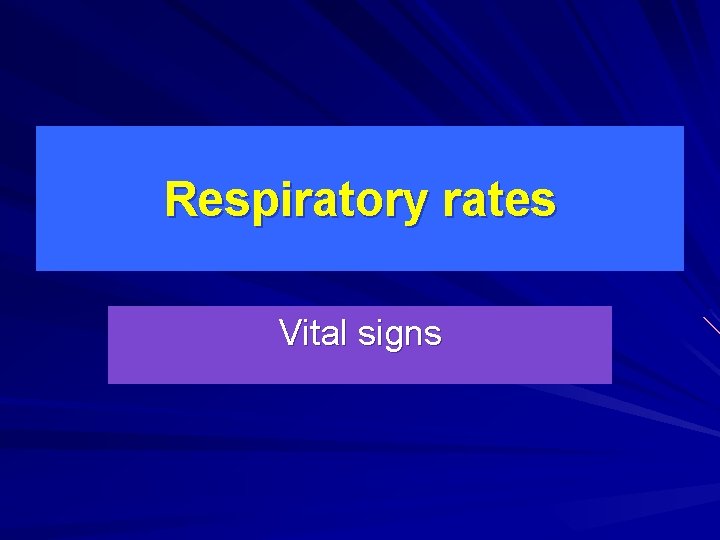 Respiratory rates Vital signs 