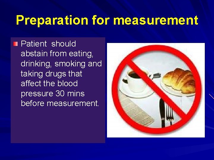 Preparation for measurement Patient should abstain from eating, drinking, smoking and taking drugs that