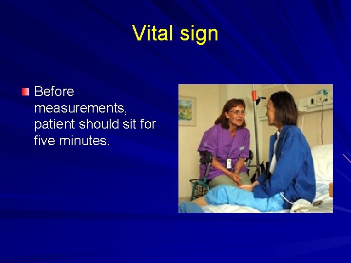 Vital sign Before measurements, patient should sit for five minutes. 