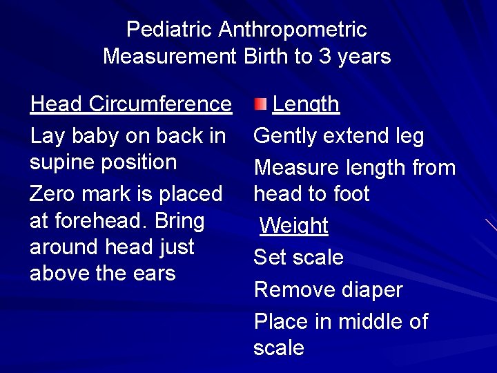 Pediatric Anthropometric Measurement Birth to 3 years Head Circumference Lay baby on back in