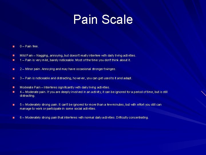 Pain Scale 0 – Pain free. Mild Pain – Nagging, annoying, but doesn't really