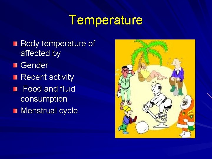 Temperature Body temperature of affected by Gender Recent activity Food and fluid consumption Menstrual