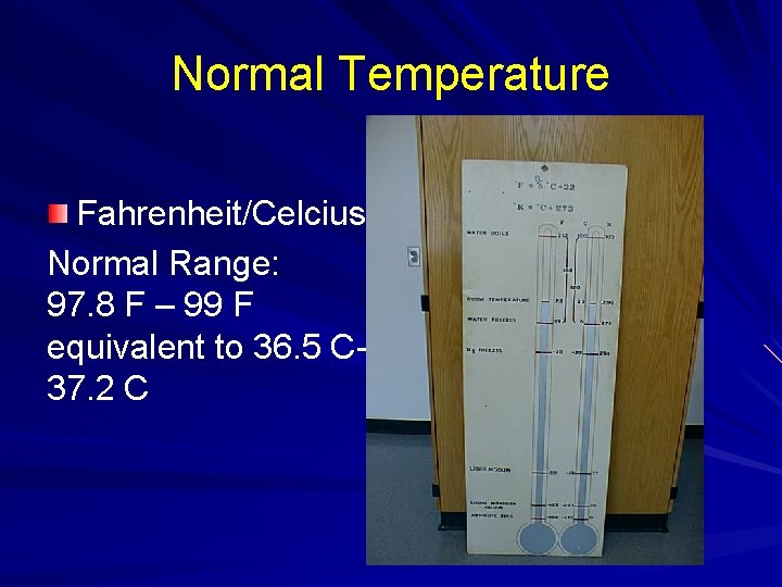 Normal Temperature Fahrenheit/Celcius Normal Range: 97. 8 F – 99 F equivalent to 36.