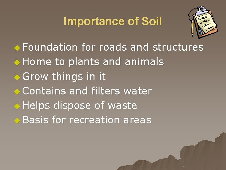 Importance of Soil u Foundation for roads and structures u Home to plants and