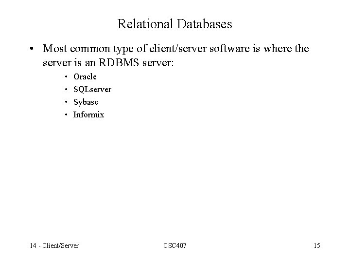 Relational Databases • Most common type of client/server software is where the server is