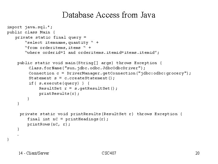 Database Access from Java import java. sql. *; public class Main { private static