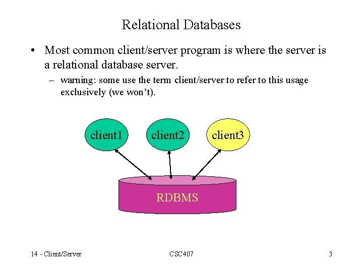 Relational Databases • Most common client/server program is where the server is a relational