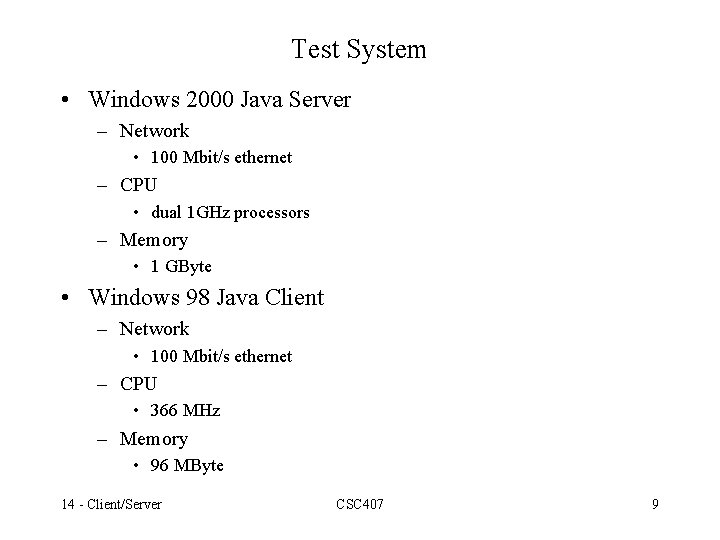 Test System • Windows 2000 Java Server – Network • 100 Mbit/s ethernet –