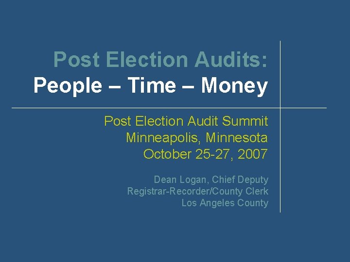 Post Election Audits: People – Time – Money Post Election Audit Summit Minneapolis, Minnesota