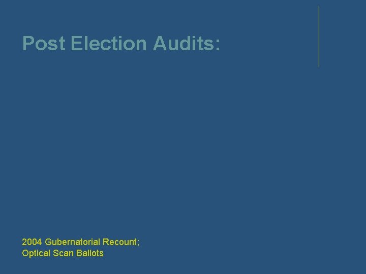 Post Election Audits: 2004 Gubernatorial Recount; Optical Scan Ballots 