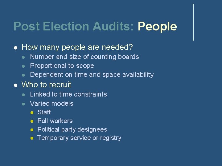 Post Election Audits: People How many people are needed? Number and size of counting