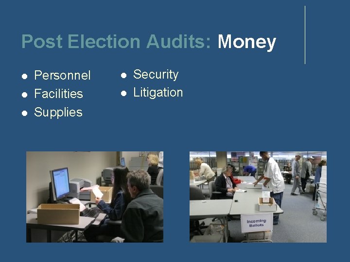 Post Election Audits: Money Personnel Facilities Supplies Security Litigation 