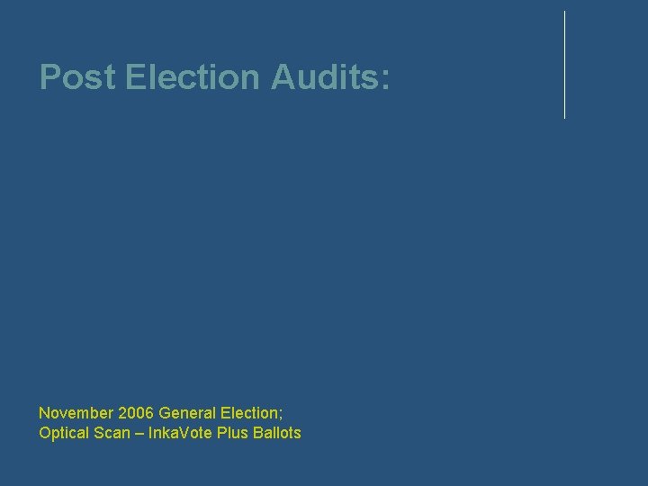 Post Election Audits: November 2006 General Election; Optical Scan – Inka. Vote Plus Ballots