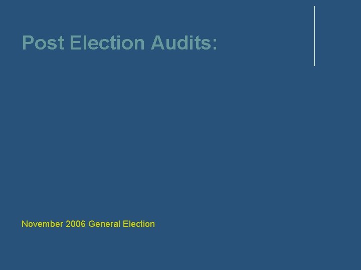 Post Election Audits: November 2006 General Election 