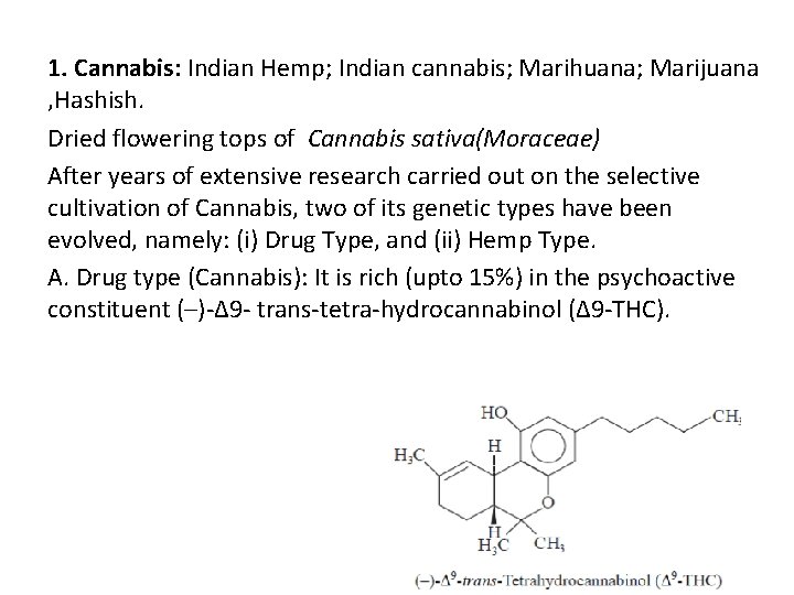 1. Cannabis: Indian Hemp; Indian cannabis; Marihuana; Marijuana , Hashish. Dried flowering tops of