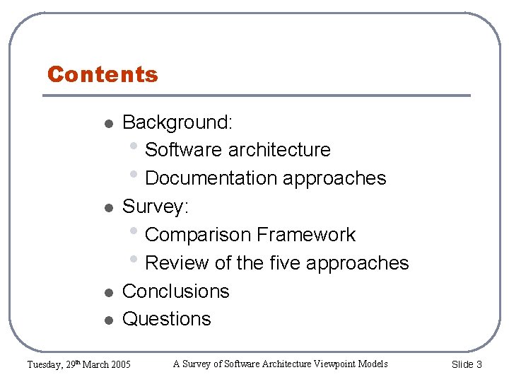 Contents Background: • Software architecture • Documentation approaches Survey: • Comparison Framework • Review