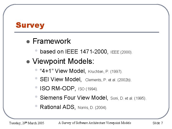 Survey Framework • based on IEEE 1471 -2000, IEEE (2000). Viewpoint Models: • “